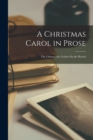 A Christmas Carol in Prose : The Chimes; the Cricket On the Hearth - Book