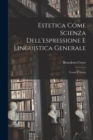 Estetica Come Scienza Dell'espressione E Linguistica Generale : Teoria E Storia - Book