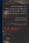 The Journey of William of Rubruck to the Eastern Parts of the World, 1253-55 : As Narrated by Himself, With Two Accounts of the Earlier Journey of John of Pian De Carpine - Book