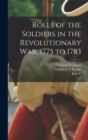 Rolls of the Soldiers in the Revolutionary war, 1775 to 1783 - Book