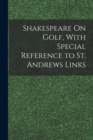 Shakespeare On Golf, With Special Reference to St. Andrews Links - Book