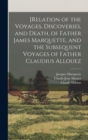 [Relation of the Voyages, Discoveries, and Death, of Father James Marquette, and the Subsequent Voyages of Father Claudius Allouez - Book