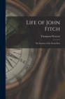 Life of John Fitch : The Inventor of the Steam-Boat - Book