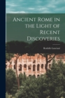 Ancient Rome in the Light of Recent Discoveries - Book