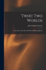 'Twixt two Worlds : A Narrative of the Life and Work of William Eglinton - Book