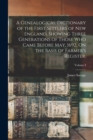 A Genealogical Dictionary of the First Settlers of New England, Showing Three Generations of Those Who Came Before May, 1692, On the Basis of Farmer's Register.; Volume I - Book