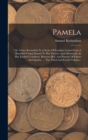 Pamela : Or, Virtue Rewarded: In A Series Of Familiar Letters From A Beautiful Young Damsel To Her Parents: And Afterwards, In Her Exalted Condition, Between Her, And Persons Of Figure And Quality, .. - Book