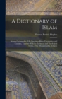 A Dictionary of Islam; Being a Cyclopaedia of the Doctrines, Rites, Ceremonies, and Customs, Together With the Technical and Theological Terms, of the Muhammadan Religion - Book