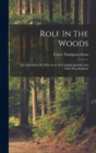 Rolf In The Woods; The Adventure Of A Boy Scout With Indian Quonab And Little Dog Skookum - Book