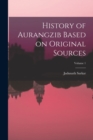 History of Aurangzib Based on Original Sources; Volume 1 - Book