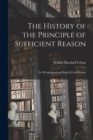 The History of the Principle of Sufficient Reason : Its Metaphysical and Logical Formulations - Book
