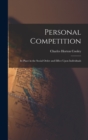 Personal Competition; Its Place in the Social Order and Effect Upon Individuals - Book