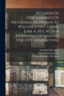 Reunion Of Descendants Of Nathaniel Merriman At Wallingford, Conn. June 4, 1913, With A Merriman Genealogy For Five Generations - Book