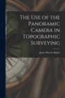 The Use of the Panoramic Camera in Topographic Surveying - Book