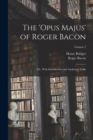 The 'Opus Majus' of Roger Bacon : Ed., With Introduction and Analytical Table; Volume 2 - Book
