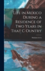 Life in Mexico During a Residence of two Years in That C Ountry - Book