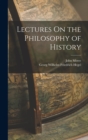 Lectures On the Philosophy of History - Book