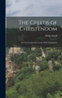 The Creeds of Christendom : The Greek and Latin Creeds, With Translations - Book
