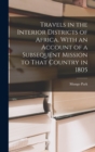 Travels in the Interior Districts of Africa. With an Account of a Subsequent Mission to That Country in 1805 - Book