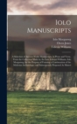 Iolo Manuscripts : A Selection of Ancient Welsh Manuscripts, in Prose and Verse, From the Collection Made by the Late Edward Williams, Iolo Morganwg, for the Purpose of Forming a Continuation of the M - Book