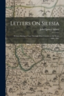 Letters On Silesia : Written During a Tour Through That Country in the Years 1800, 1801 - Book