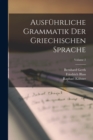 Ausfuhrliche Grammatik Der Griechischen Sprache; Volume 2 - Book