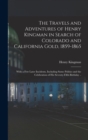 The Travels and Adventures of Henry Kingman in Search of Colorado and California Gold, 1859-1865; With a few Later Incidents, Including Some Politics and the Celebration of his Seventy-fifth Birthday - Book