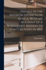 Travels in the Interior Districts of Africa. With an Account of a Subsequent Mission to That Country in 1805 - Book