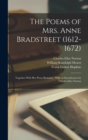 The Poems of Mrs. Anne Bradstreet (1612-1672) : Together With her Prose Remains; With an Introduction by Charles Eliot Norton - Book