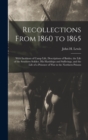 Recollections From 1860 to 1865 : With Incidents of Camp Life, Descriptions of Battles, the Life of the Southern Soldier, his Hardships and Sufferings, and the Life of a Prisoner of war in the Norther - Book