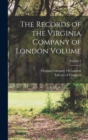 The Records of the Virginia Company of London Volume; Volume 1 - Book