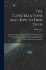 The Constellations and how to Find Them; 13 Maps, Showing the Position of the Constellations in the sky During Each Month of any Year. A Popular and Simple Guide to a Knowledge of the Starry Heavens, - Book