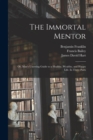 The Immortal Mentor : Or, Man's Unerring Guide to a Healthy, Wealthy, and Happy Life. In Three Parts - Book