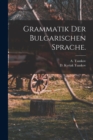 Grammatik der bulgarischen Sprache. - Book