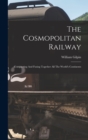 The Cosmopolitan Railway : Compacting And Fusing Together All The World's Continents - Book