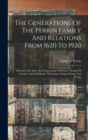 The Generations Of The Perrin Family And Relations From 1620 To 1920 : Illustrated By Many Steel Engravings Of Homes, Groups Of Families And Individuals. With Some Original Songs And Poems - Book