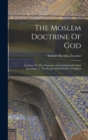 The Moslem Doctrine Of God : An Essay On The Character And Attributes Of Allah According To The Koran And Orthodox Tradition - Book