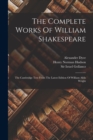 The Complete Works Of William Shakespeare : The Cambridge Text From The Latest Edition Of William Aldis Wright - Book