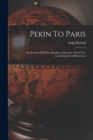 Pekin To Paris : An Account Of Prince Borghese's Journey Across Two Continents In A Motor-car - Book