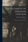 The Paternity of Abraham Lincoln : Was He the Son of Thomas Lincoln - Book