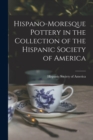 Hispano-Moresque Pottery in the Collection of the Hispanic Society of America - Book