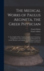 The Medical Works of Paulus Aegineta, the Greek Physician : Tr. Into English; With a Copious Commentary Containing a Comprehensive View of the Knowledge Possessed by the Greeks, Romans, and Arabians, - Book