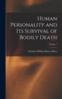 Human Personality and Its Survival of Bodily Death; Volume 1 - Book