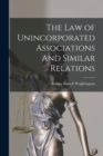 The Law of Unincorporated Associations And Similar Relations - Book
