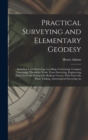 Practical Surveying and Elementary Geodesy : Including Land Surveying, Levelling, Contouring, Compass Traversing, Theodolite Work, Town Surveying, Engineering Field Work and Setting Out Railway Curves - Book