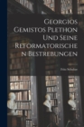 Georgios Gemistos Plethon Und Seine Reformatorischen Bestrebungen - Book