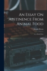 An Essay On Abstinence From Animal Food : As a Moral Duty - Book