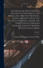 The Medical and Surgical History of the war of the Rebellion. (1861-65). Prepared, in Accordance With the Acts of Congress, Under the Direction of Surgeon General Joseph K. Barnes, United States Army; - Book