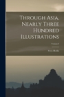Through Asia, Nearly Three Hundred Illustrations; Volume I - Book
