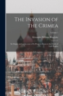 The Invasion of the Crimea : Its Origin, and an Account of Its Progress Down to the Death of Lord Raglan; Volume 1 - Book